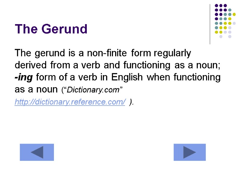 The Gerund The gerund is a non-finite form regularly derived from a verb and